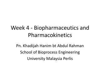 Week 4 - Biopharmaceutics and Pharmacokinetics