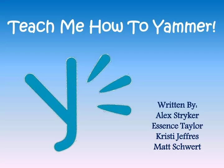 teach me how to yammer