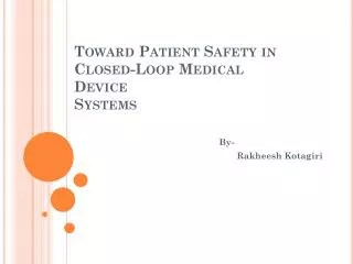 Toward Patient Safety in Closed-Loop Medical Device Systems