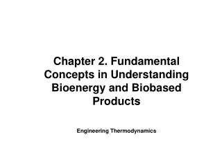 Chapter 2. Fundamental Concepts in Understanding Bioenergy and Biobased Products