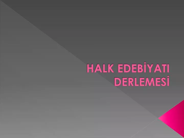 halk edeb yati derlemes