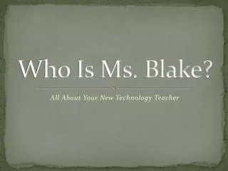 Who Is Ms. Blake?