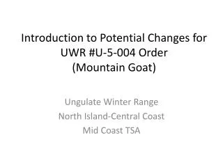 Introduction to Potential Changes for UWR #U-5-004 Order (Mountain Goat)