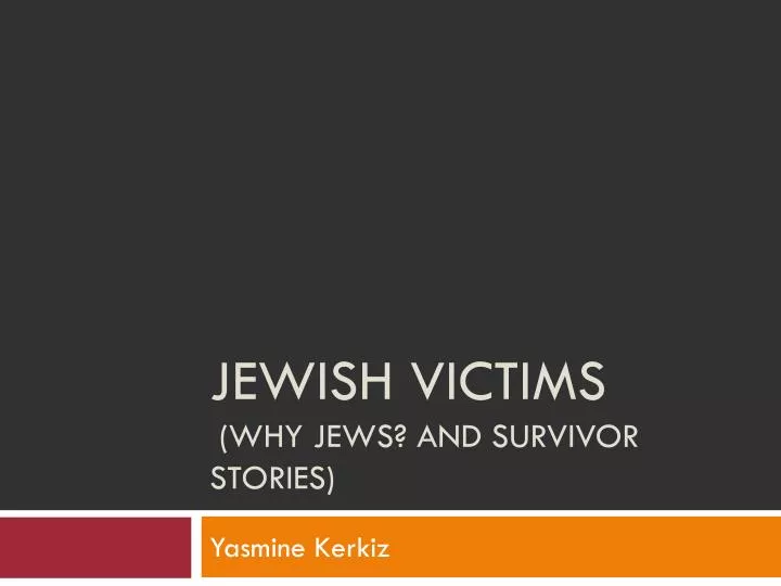jewish victims why jews and survivor stories