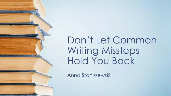 don t let common writing missteps hold you back
