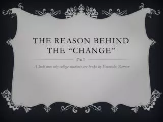 The reason behind the “change”