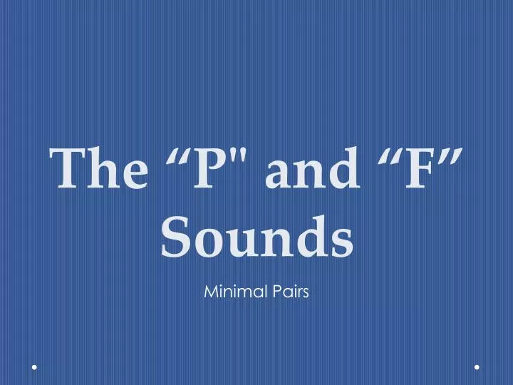 the p and f s ounds