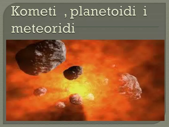 kometi planetoidi i meteoridi