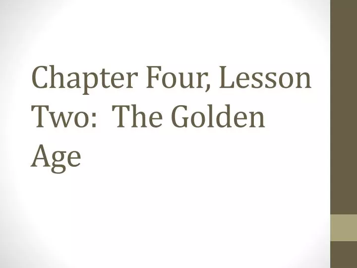 chapter four lesson two the golden age
