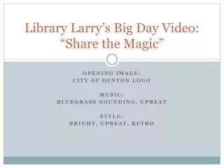 Library Larry’s Big Day Video: “Share the Magic”