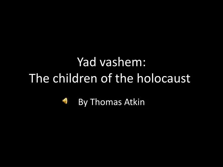 yad vashem the children of the holocaust