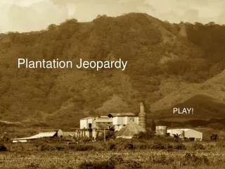 Plantation Jeopardy