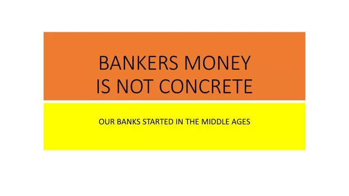 bankers money is not concrete