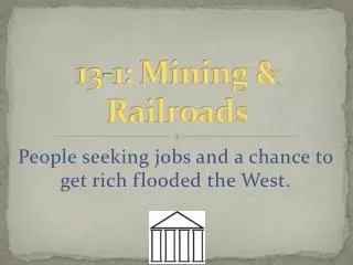 13- 1 : Mining &amp; Railroads