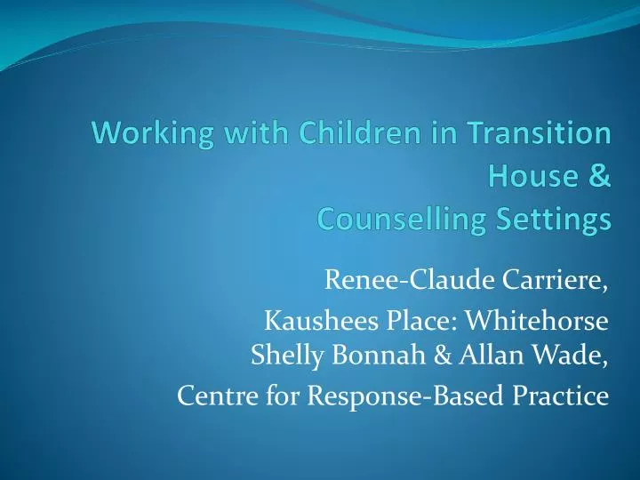 working with children in transition house counselling settings