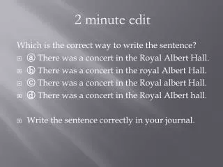Which is the correct way to write the sentence? ? There was a concert in the Royal Albert Hall.