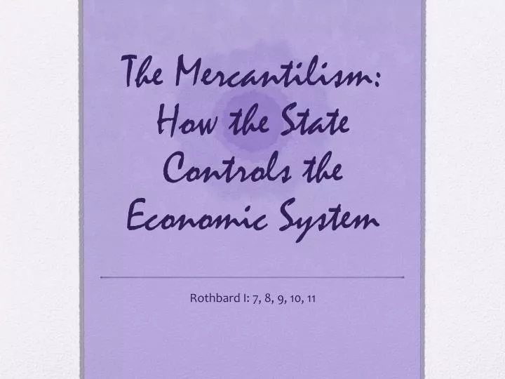the mercantilism how the state controls the economic system