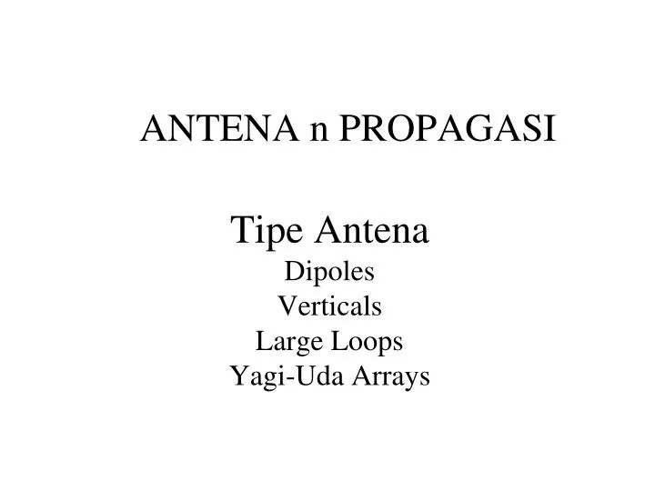 tipe antena dipoles verticals large loops yagi uda arrays