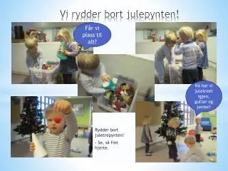 vi rydder bort julepynten