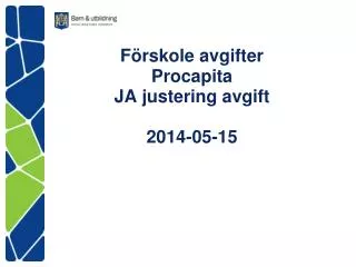 Förskole avgifter Procapita JA justering avgift 2014-05-15