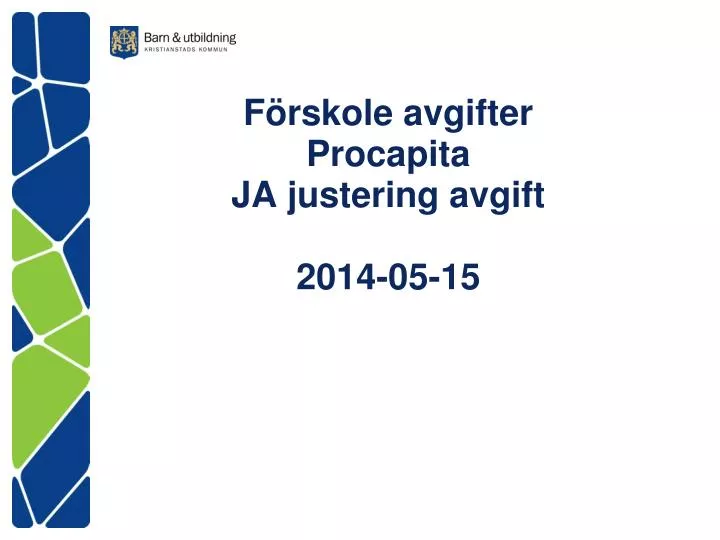 f rskole avgifter procapita ja justering avgift 2014 05 15