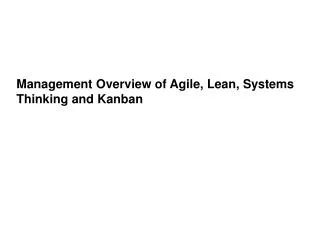 Management Overview of Agile , Lean, Systems Thinking and Kanban