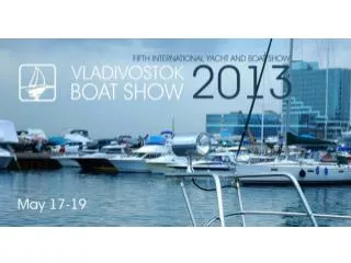 About Show « Vladivostok Boat Show 2013 » is :