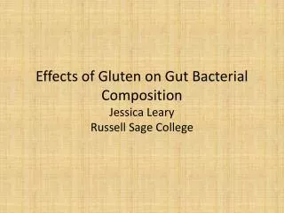 Effects of Gluten on Gut Bacterial Composition Jessica Leary Russell Sage College