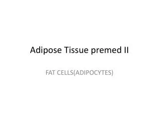 Adipose Tissue premed II