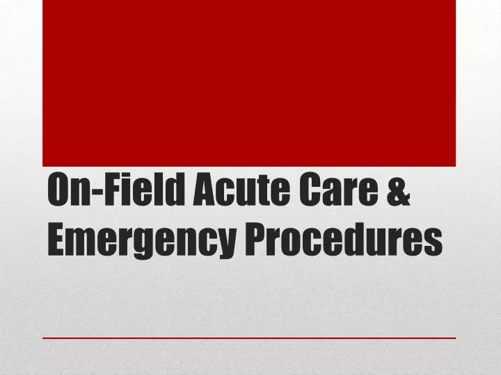 on field acute care emergency procedures