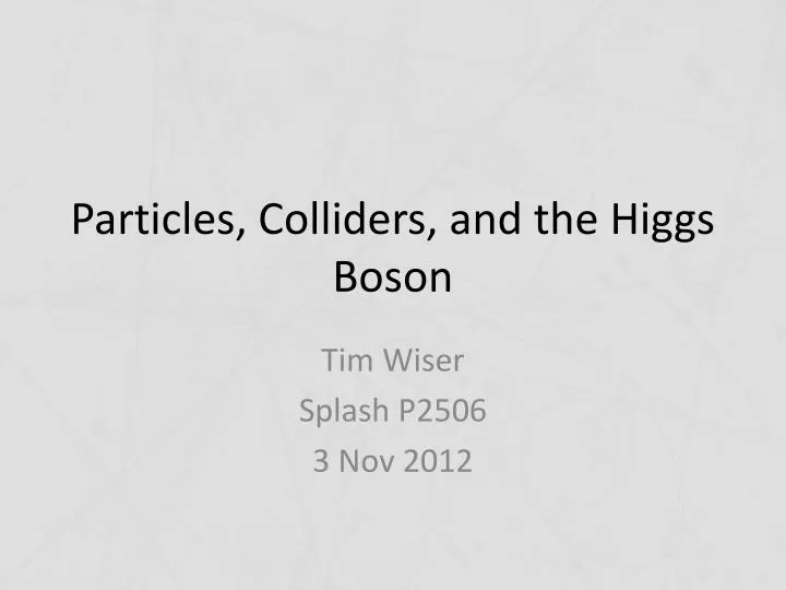 particles colliders and the higgs boson