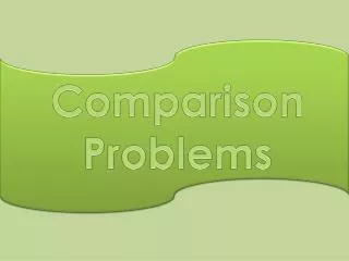 Comparison Problems