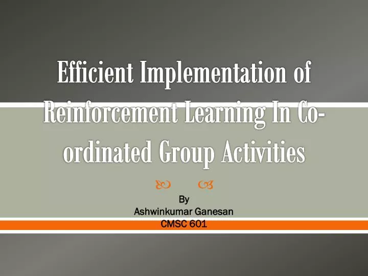 efficient implementation of reinforcement learning in co ordinated group activities