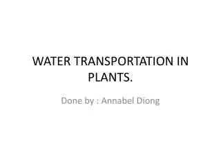 WATER TRANSPORTATION IN PLANTS.