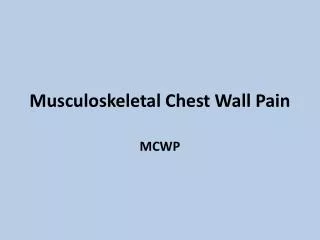 Musculoskeletal Chest Wall Pain