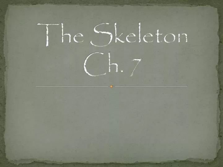 the skeleton ch 7