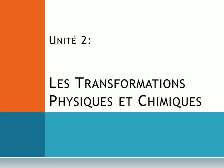 unit 2 les transformations physiques et chimiques