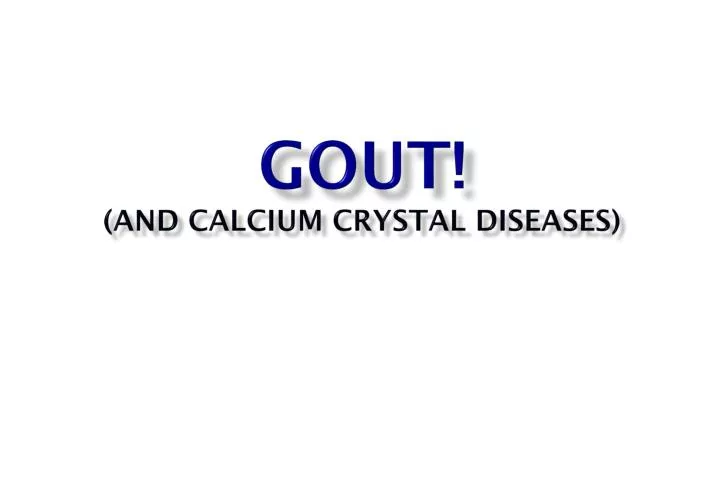gout and calcium crystal diseases