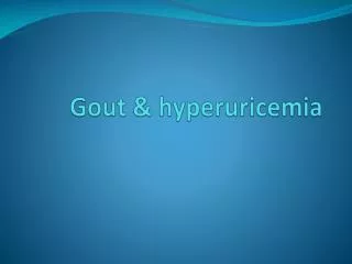 Gout &amp; hyperuricemia