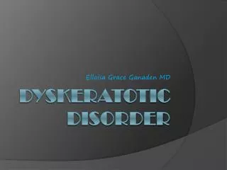 Dyskeratotic disorder