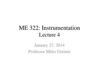 ME 322: Instrumentation Lecture 4