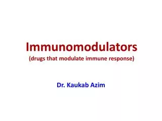 Immunomodulators ( drugs that modulate immune response)