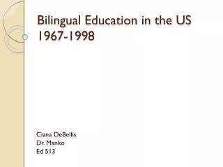 Bilingual Education in the US 1967-1998