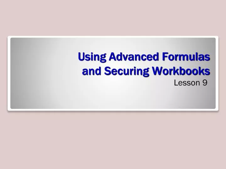 using advanced formulas and securing workbooks