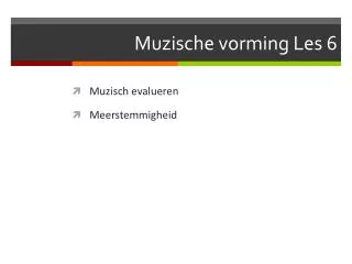 muzische vorming les 6