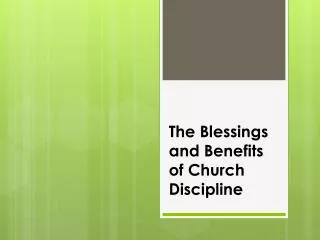 The Blessings and Benefits of Church Discipline