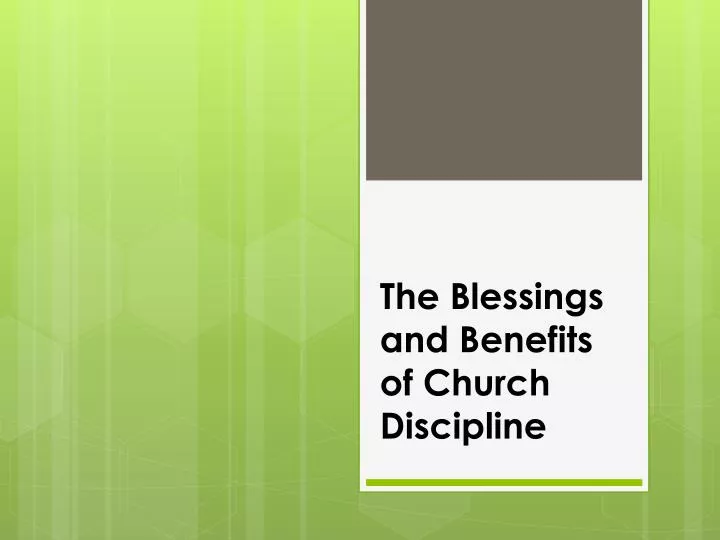 the blessings and benefits of church discipline