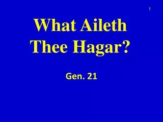 What Aileth Thee Hagar?