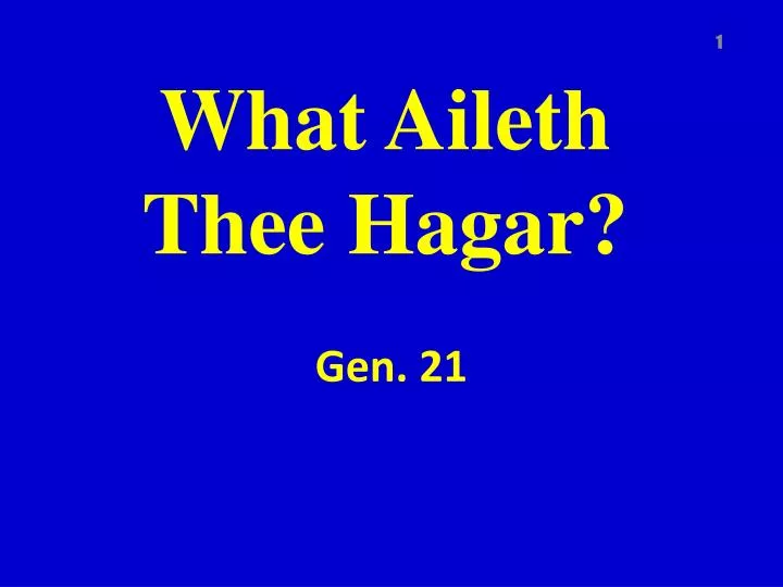 what aileth thee hagar