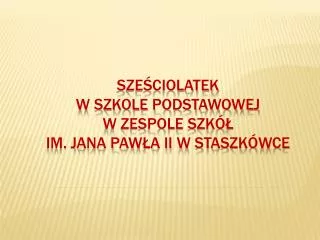 Zespół Szkół im. Jana Pawła II w Staszkówce